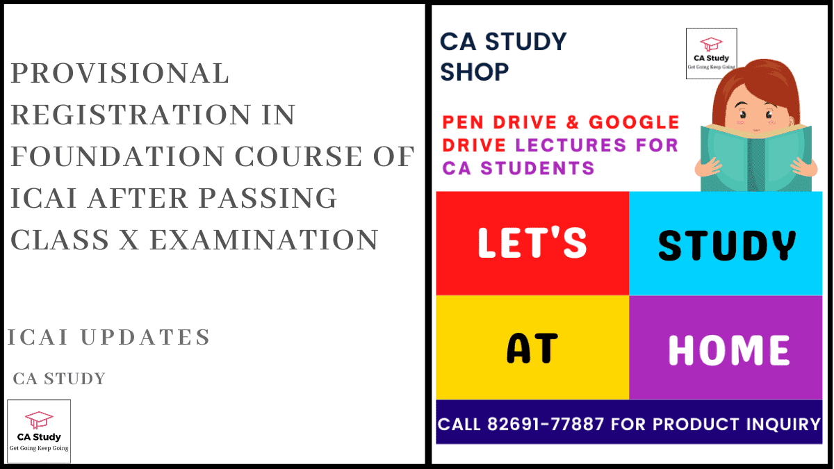 Provisional Registration in Foundation Course of ICAI after Passing Class X Examination