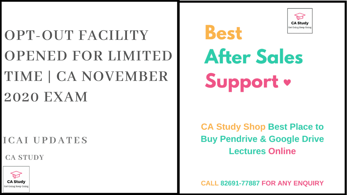 Opt-Out Facility Opened for Limited Time | CA November 2020 Exam