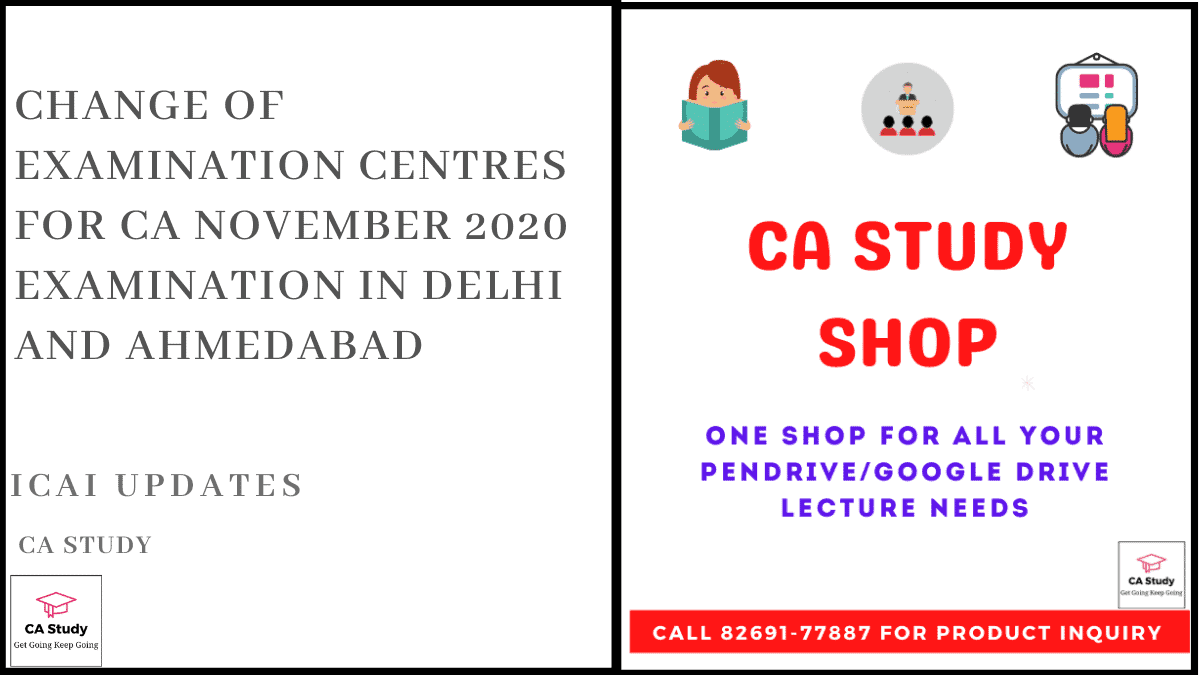 Change of Examination Centres for CA November 2020 Examination in Delhi and Ahmedabad