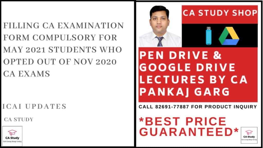 Filling CA Examination Form Compulsory for May 2021 Students Who Opted Out of Nov 2020 CA Exams