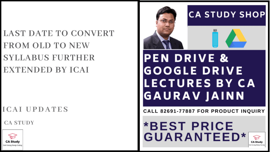 CA Study Web 3 Last Date to Convert from Old to New Syllabus further extended by ICAI