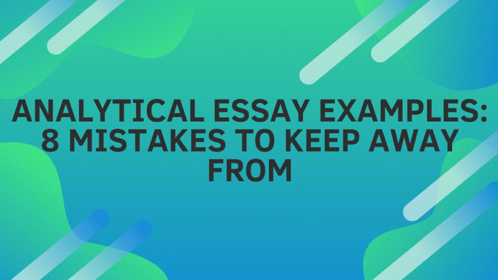 Analytical Essay Examples: 8 Mistakes to Keep Away from