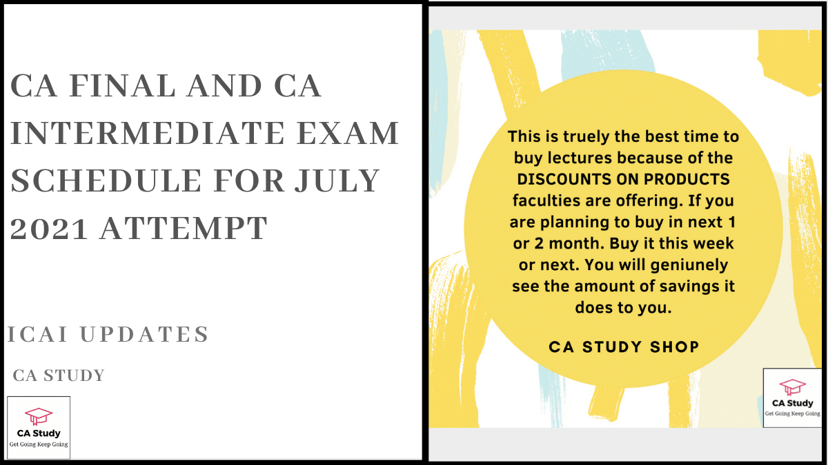 CA Final and CA Intermediate Exam Schedule for July 2021 Attempt