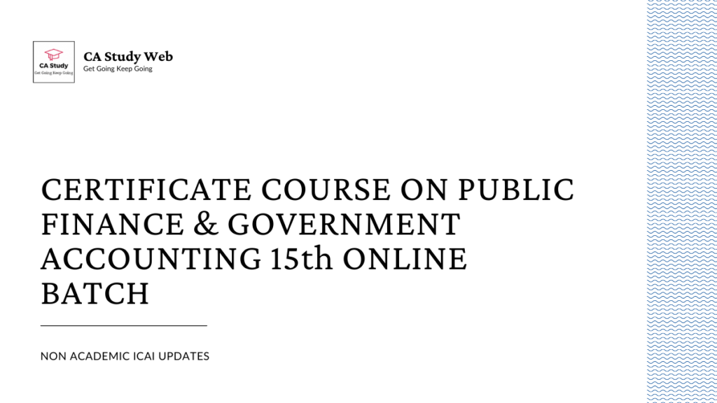 Certificate Course on Public Finance & Government Accounting 15th Online Batch