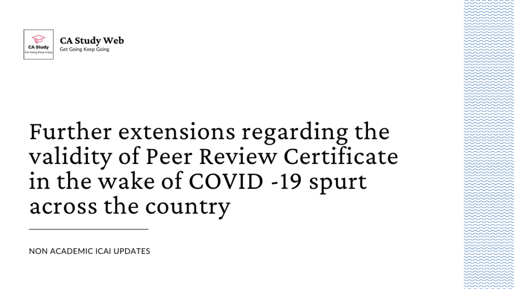 Further extensions regarding the validity of Peer Review Certificate in the wake of COVID -19 spurt across the country