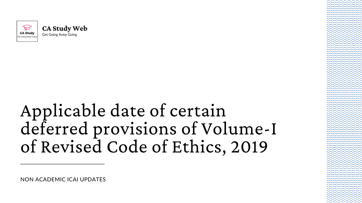 Applicable date of certain deferred provisions of Volume-I of Revised Code of Ethics, 2019