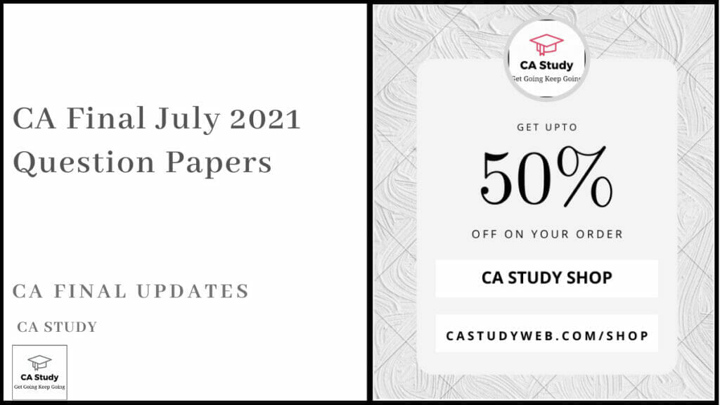 CA Final July 2021 Question Papers