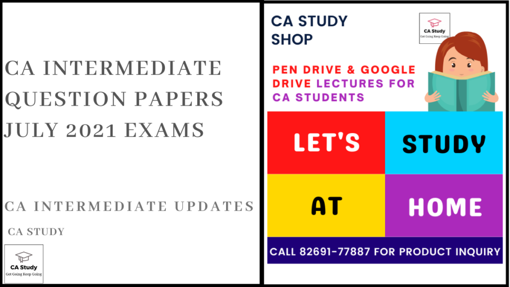 CA Intermediate Question Papers July 2021 Exams
