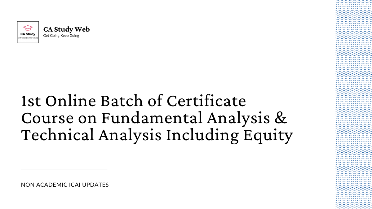 1st Online Batch of Certificate Course on Fundamental Analysis & Technical Analysis Including Equity