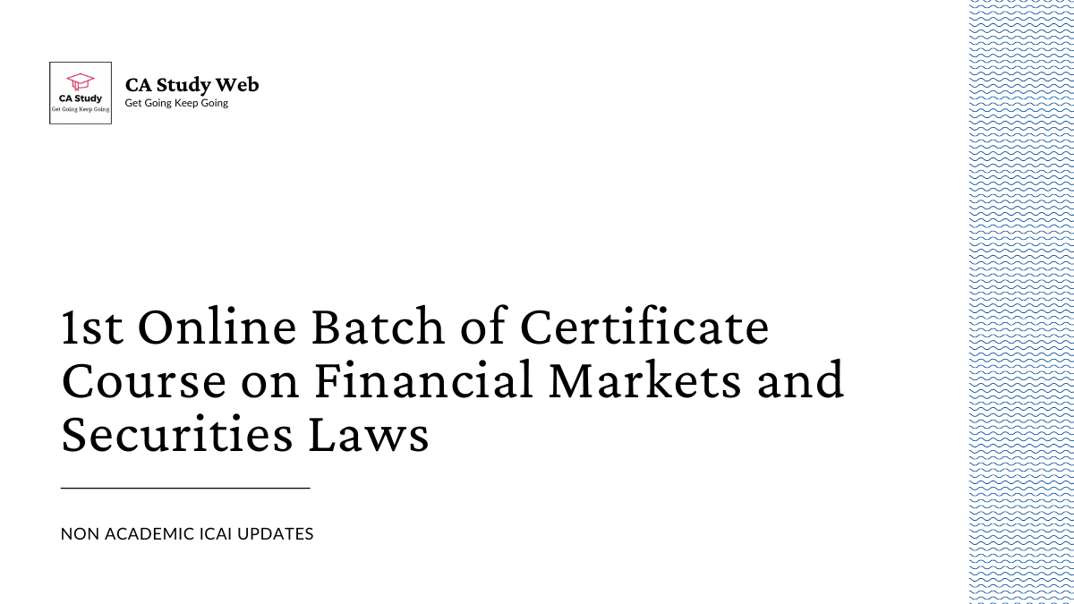 1st Online Batch of Certificate Course on Financial Markets and Securities Laws