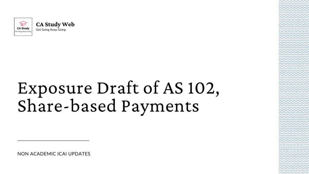 Exposure Draft of AS 102, Share-based Payments