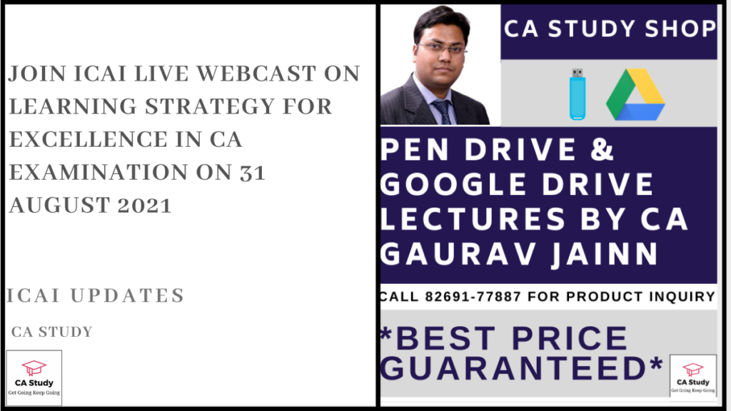 Join ICAI Live Webcast on Learning Strategy for Excellence in CA Examination on 31 August 2021