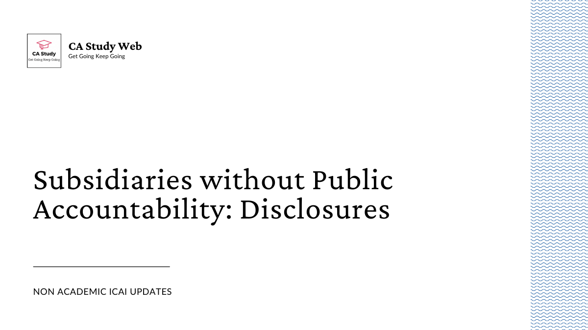 Subsidiaries without Public Accountability : Disclosures
