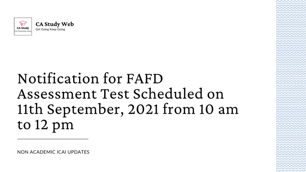 Notification for FAFD Assessment Test Scheduled on 11th September, 2021 from 10 am to 12 pm 6