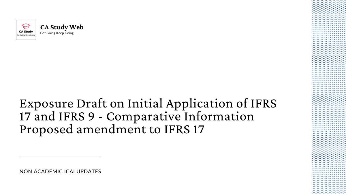 Exposure Draft on Initial Application of IFRS 17 and IFRS 9 - Comparative Information Proposed amendment to IFRS 17
