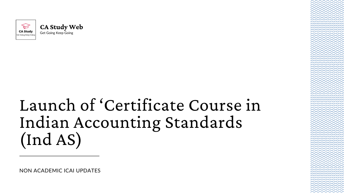 Launch of ‘Certificate Course in Indian Accounting Standards (Ind AS)