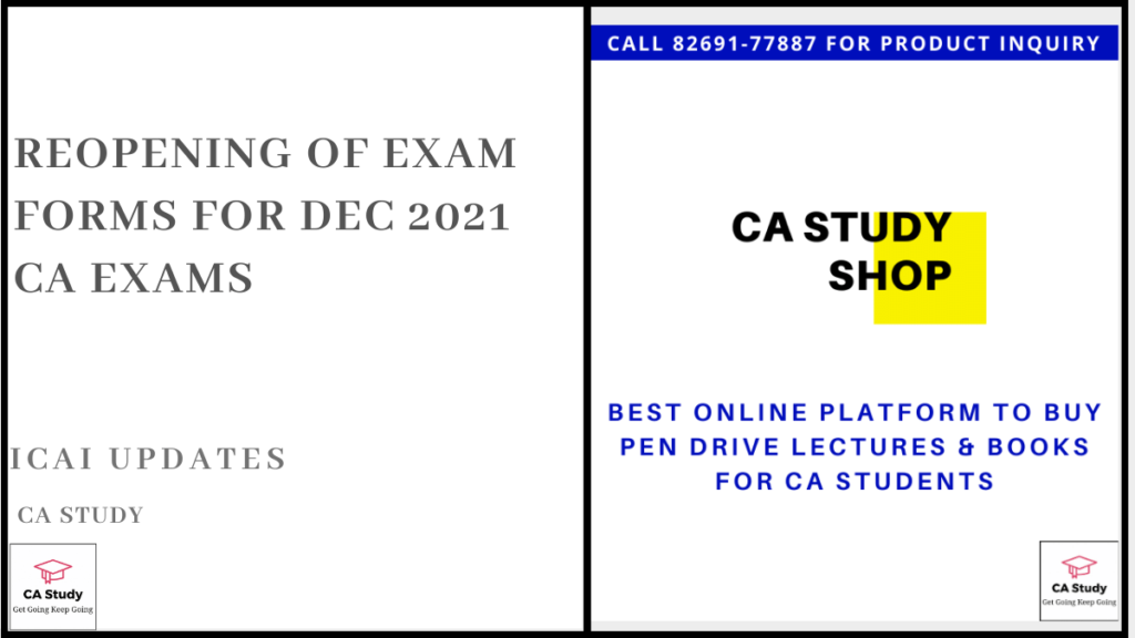 Reopening of Exam Forms for Dec 2021 CA Exams