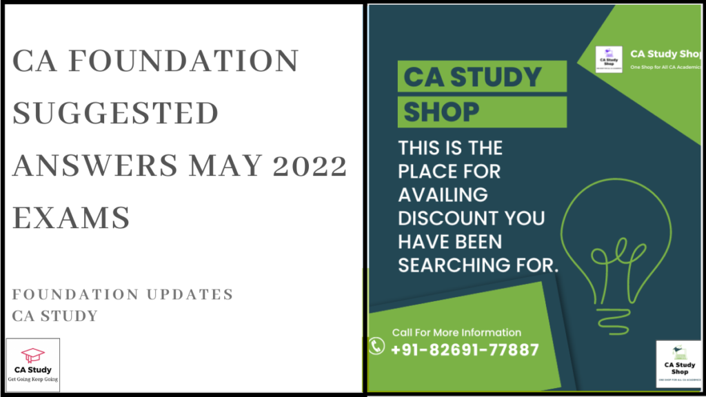 CA Foundation Suggested Answers May 2022