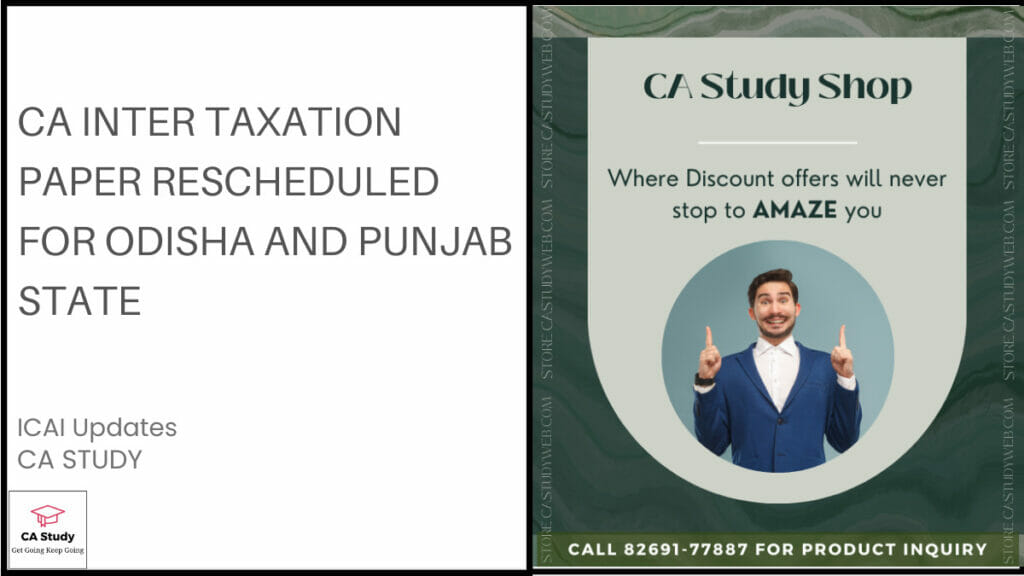 CA Inter Taxation Paper Rescheduled for Odisha and Punjab State