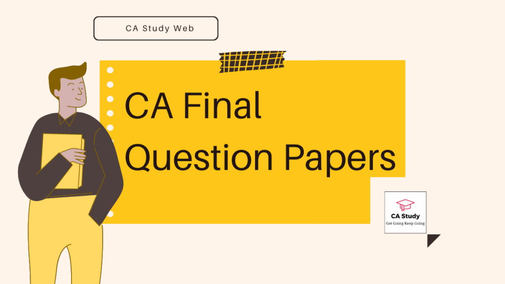 CA Final Question Papers with Answers from 2018 to May 2023