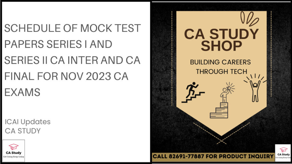 Schedule of Mock Test Papers Series I and Series II CA Inter and CA Final for Nov 2023 CA Exams