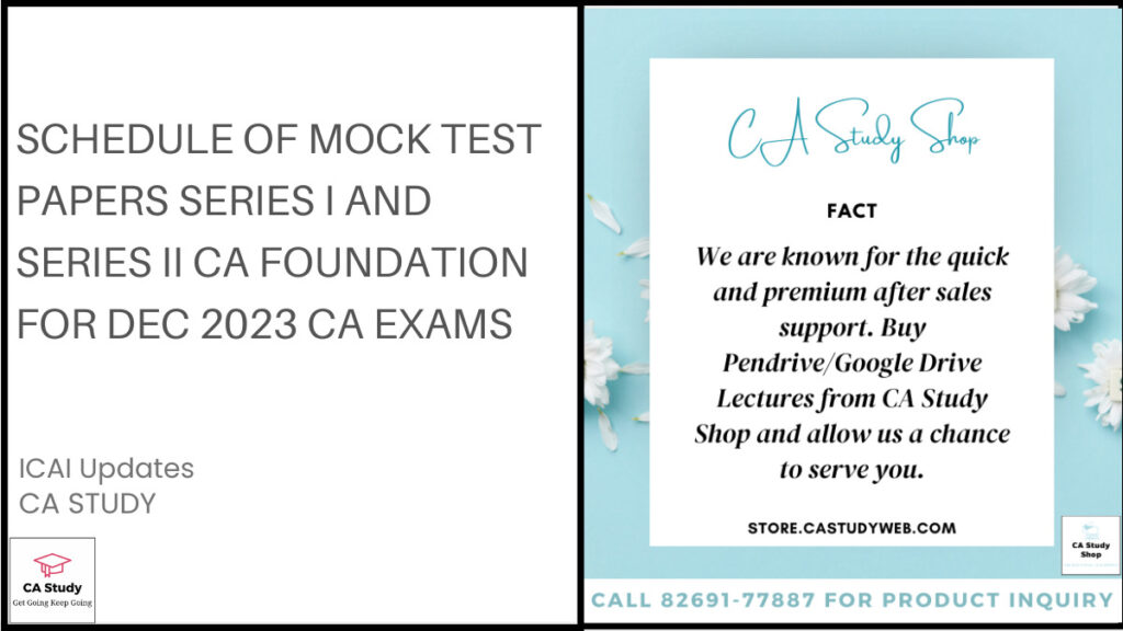 Schedule of Mock Test Papers Series I and Series II CA Foundation for Dec 2023 CA Exams