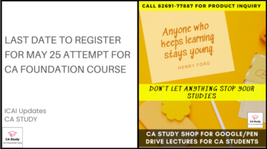 Last Date to Register for May 25 Attempt for CA Foundation Course