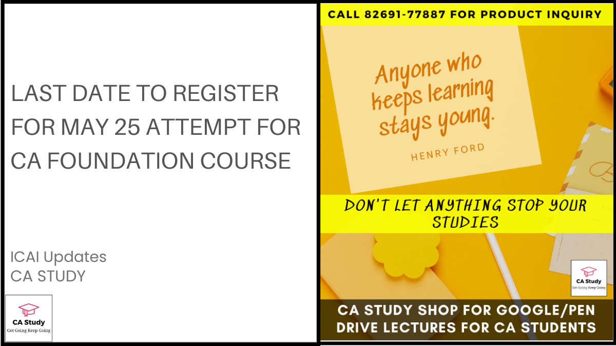 Last Date to Register for May 25 Attempt for CA Foundation Course