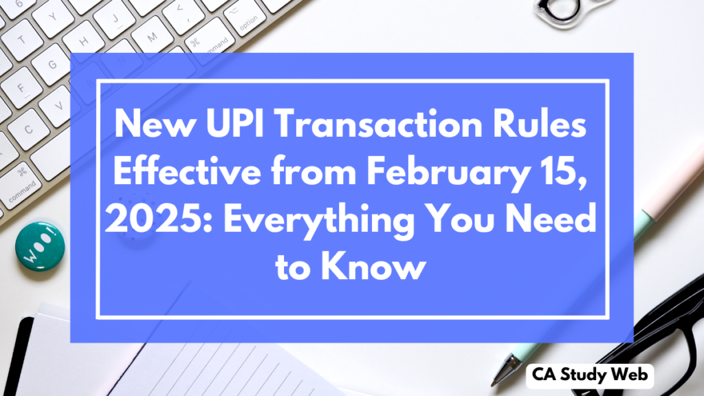 New UPI Transaction Rules Effective from February 15, 2025: Everything You Need to Know