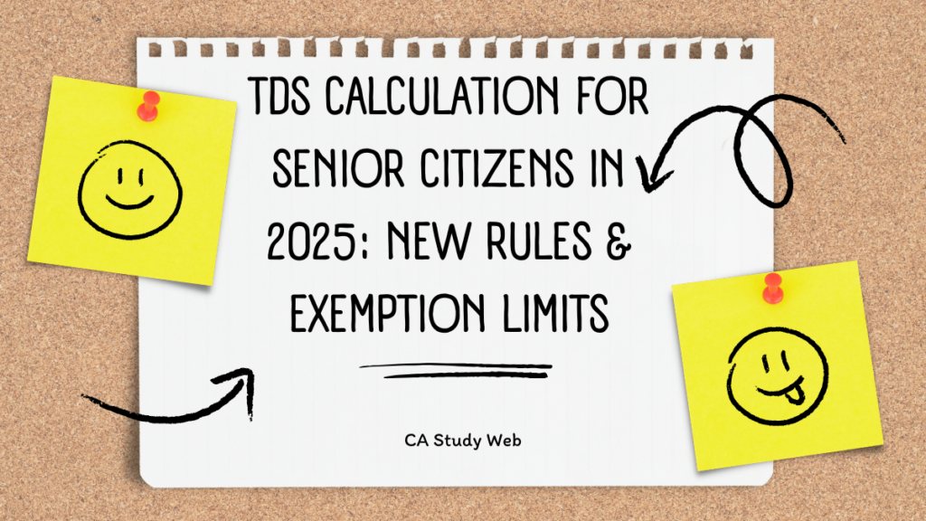 TDS Calculation for Senior Citizens in 2025: New Rules & Exemption Limits