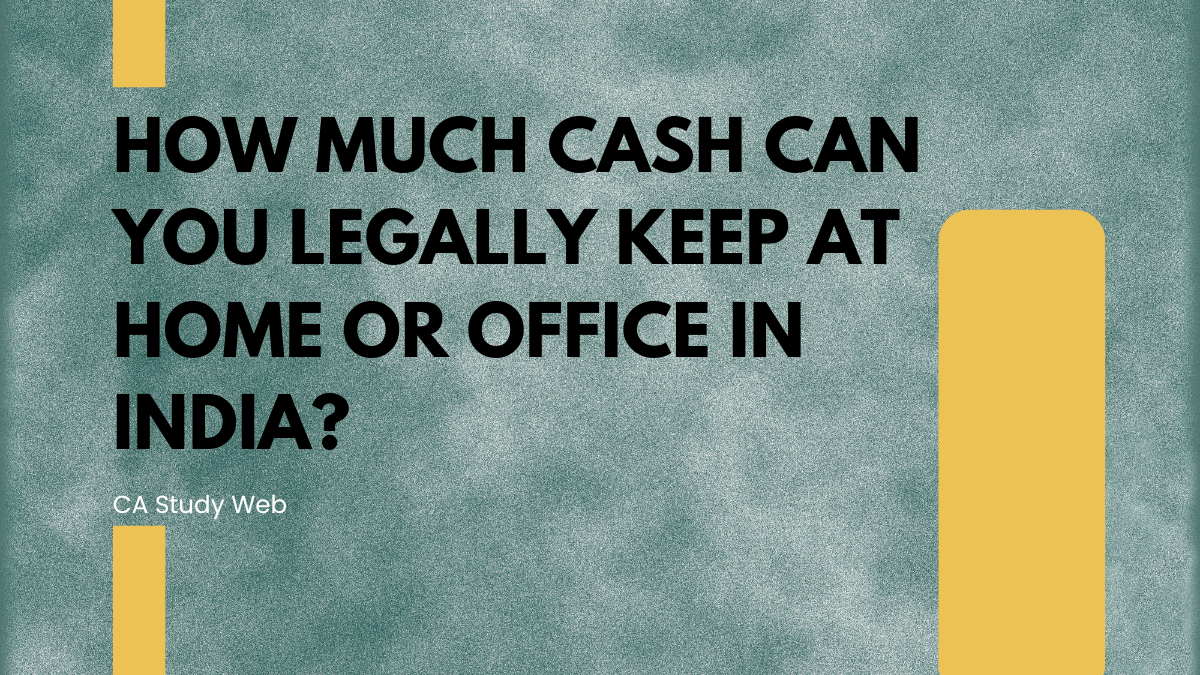 How Much Cash Can You Legally Keep at Home or Office in India?