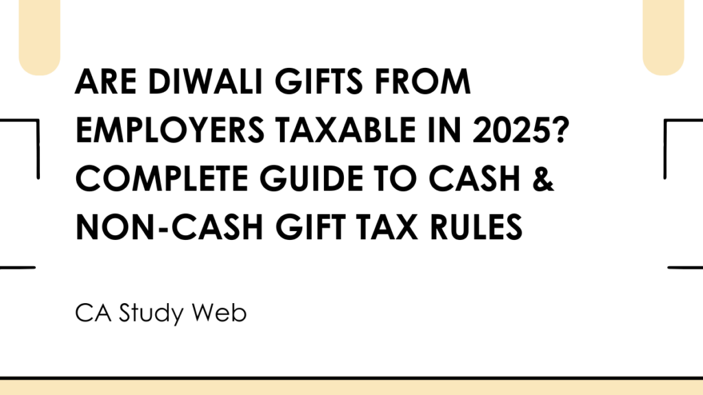 Are Diwali Gifts from Employers Taxable in 2025? Complete Guide to Cash & Non-Cash Gift Tax Rules