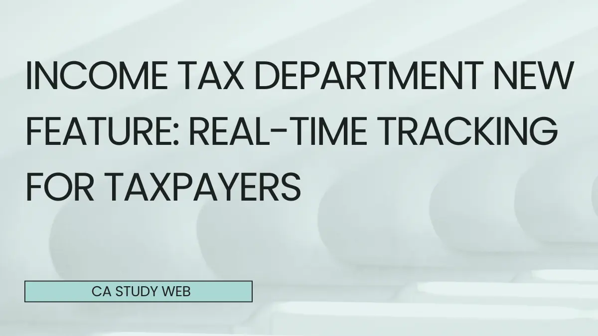 Income Tax Department New Feature: Real-Time Tracking for Taxpayers