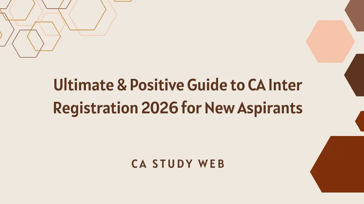 Ultimate & Positive Guide to CA Inter Registration 2026 for New Aspirants