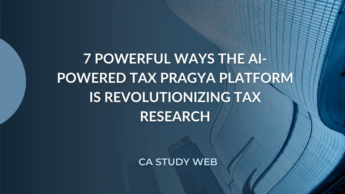 7 Powerful Ways the AI-Powered Tax Pragya Platform Is Revolutionizing Tax Research