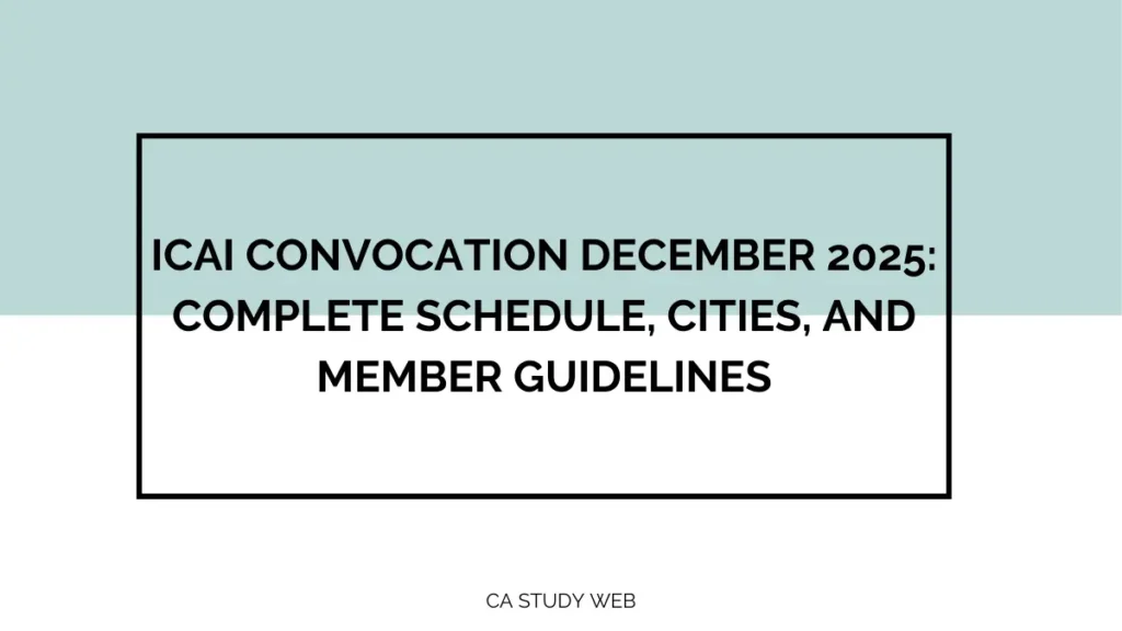 ICAI Convocation December 2025: Complete Schedule, Cities, and Member Guidelines