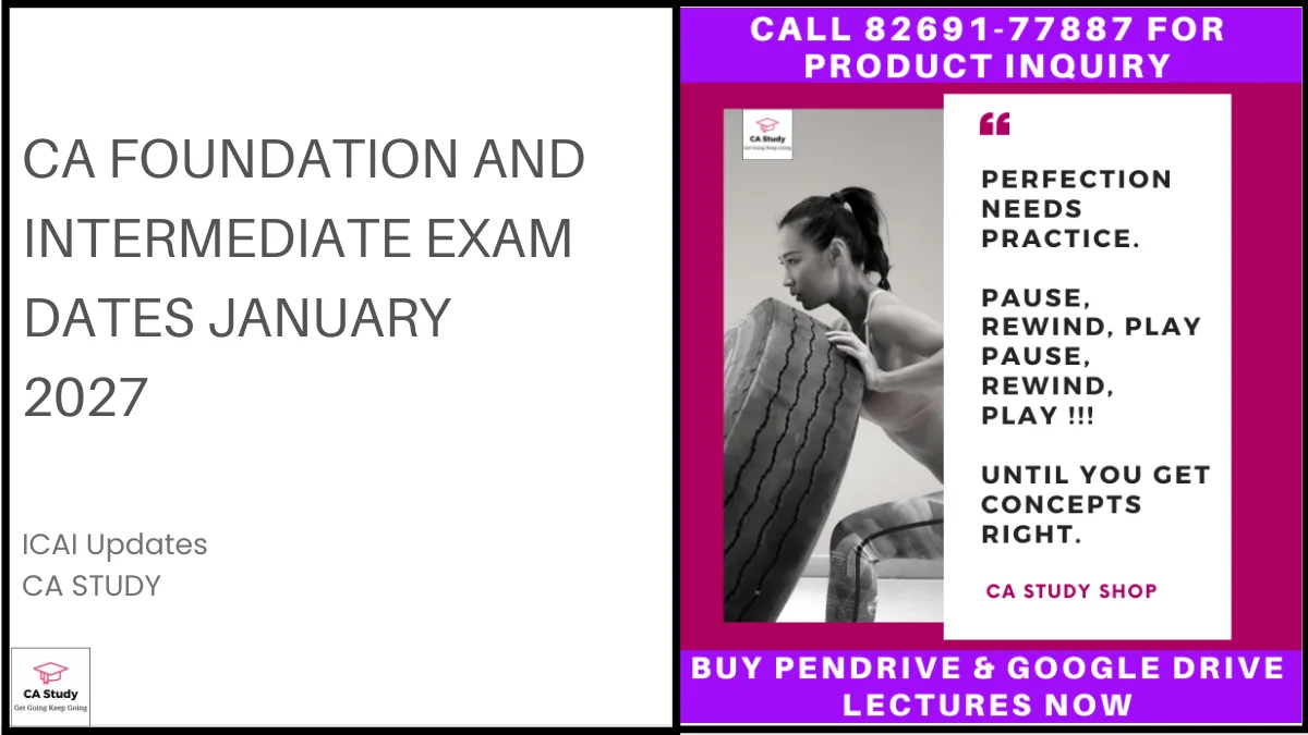 CA Foundation and Intermediate Exam Dates January 2027